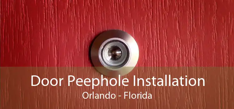 Door Peephole Installation Orlando - Florida