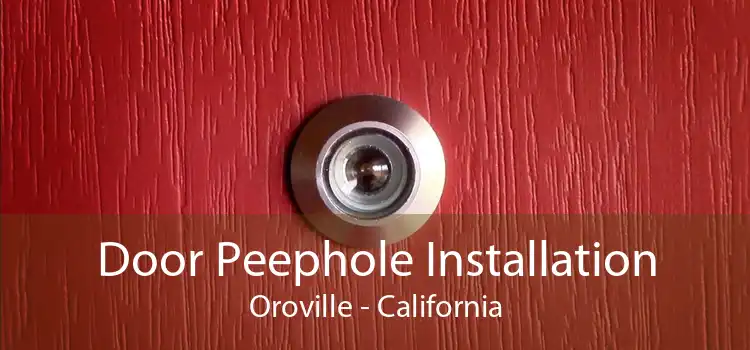 Door Peephole Installation Oroville - California