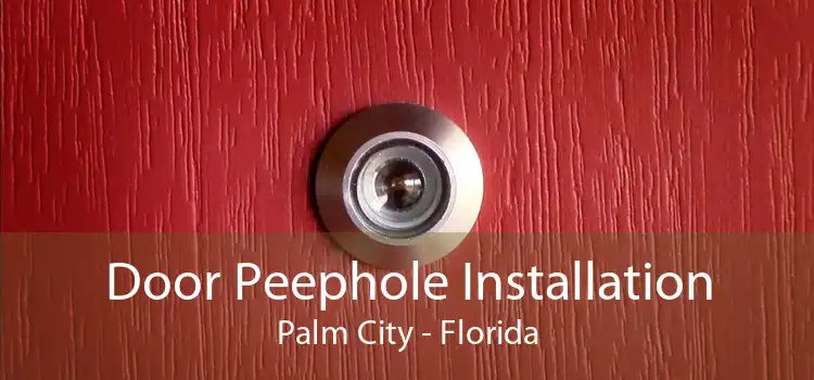 Door Peephole Installation Palm City - Florida