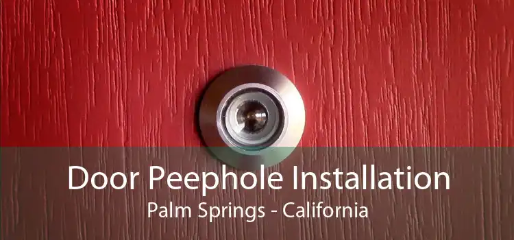 Door Peephole Installation Palm Springs - California