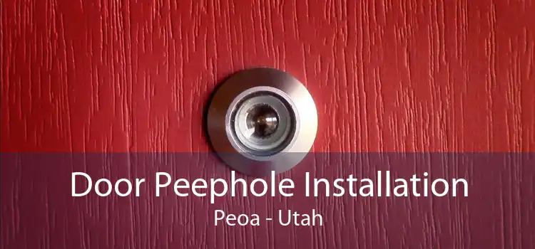 Door Peephole Installation Peoa - Utah