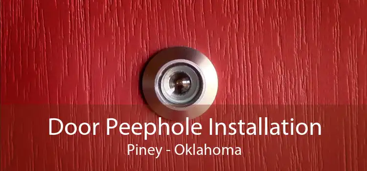 Door Peephole Installation Piney - Oklahoma