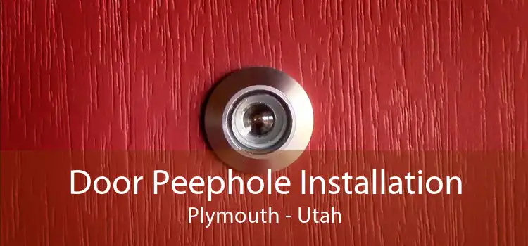 Door Peephole Installation Plymouth - Utah
