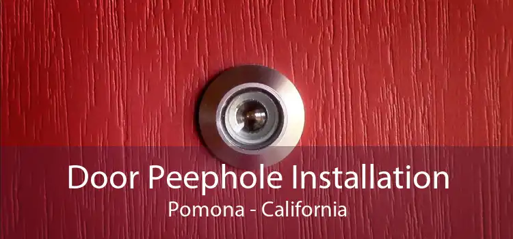 Door Peephole Installation Pomona - California