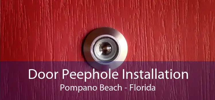 Door Peephole Installation Pompano Beach - Florida