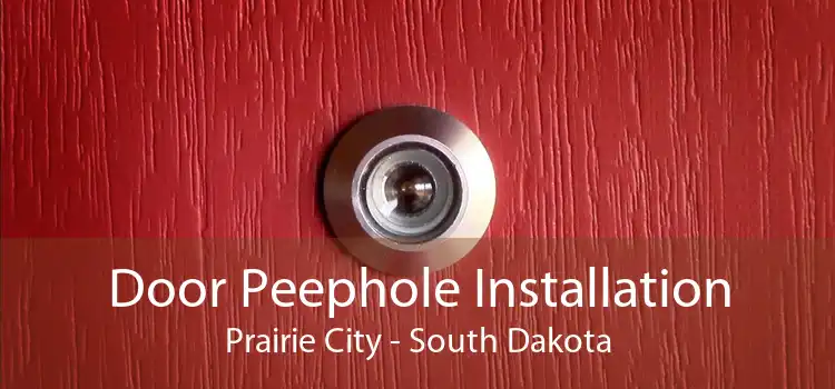 Door Peephole Installation Prairie City - South Dakota