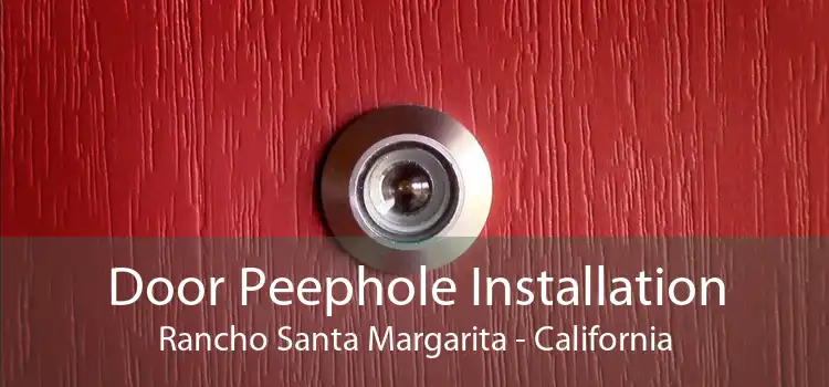Door Peephole Installation Rancho Santa Margarita - California