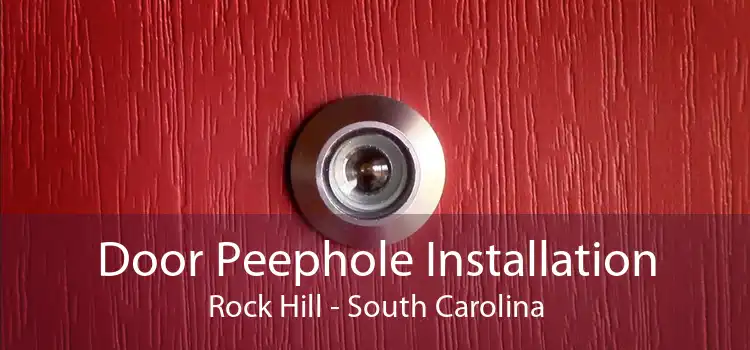 Door Peephole Installation Rock Hill - South Carolina