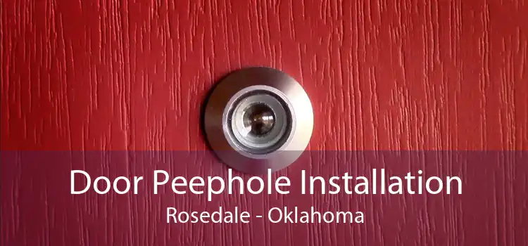Door Peephole Installation Rosedale - Oklahoma