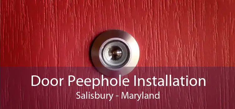 Door Peephole Installation Salisbury - Maryland