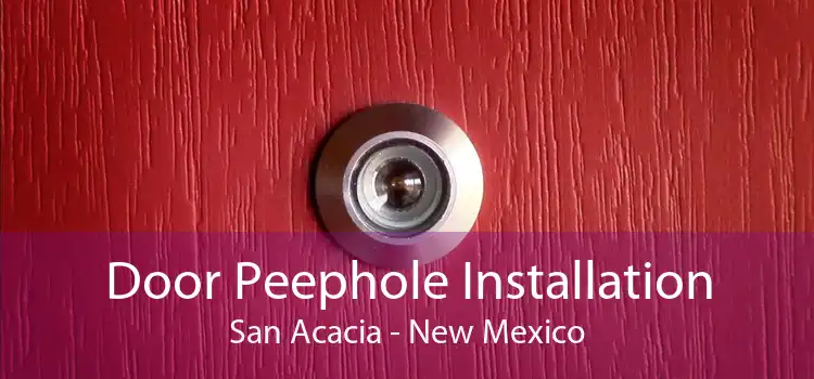 Door Peephole Installation San Acacia - New Mexico