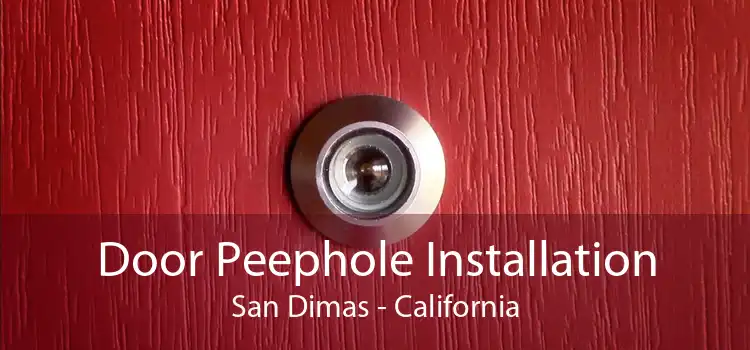 Door Peephole Installation San Dimas - California