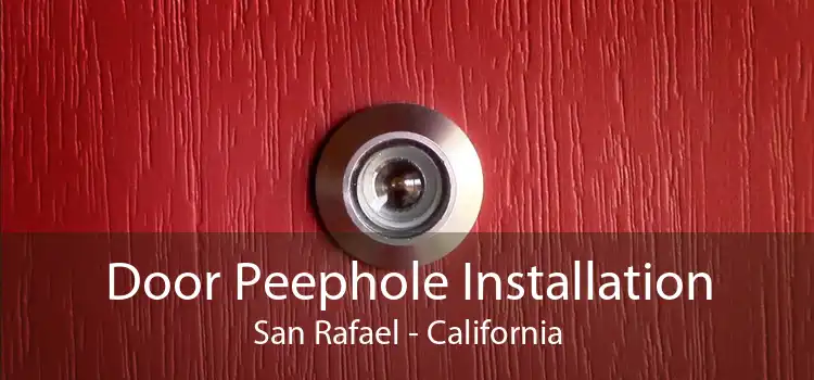 Door Peephole Installation San Rafael - California