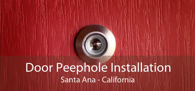 Door Peephole Installation Santa Ana - California