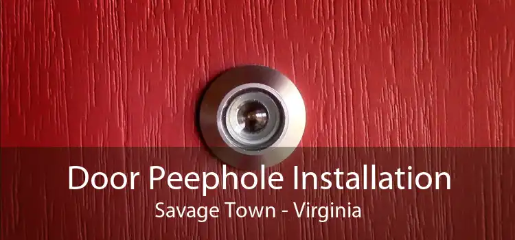 Door Peephole Installation Savage Town - Virginia