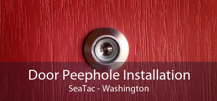 Door Peephole Installation SeaTac - Washington