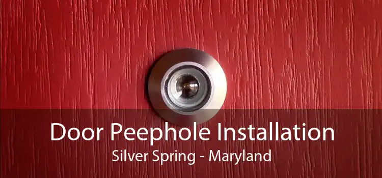 Door Peephole Installation Silver Spring - Maryland