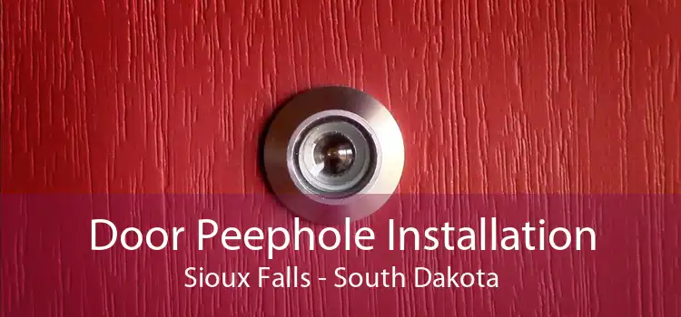 Door Peephole Installation Sioux Falls - South Dakota