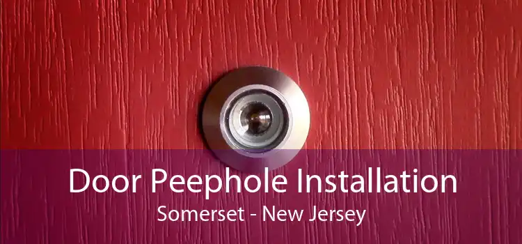 Door Peephole Installation Somerset - New Jersey