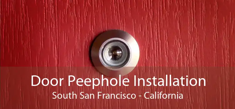 Door Peephole Installation South San Francisco - California