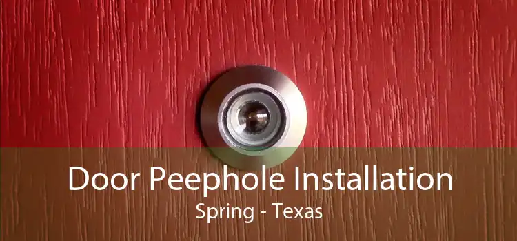 Door Peephole Installation Spring - Texas