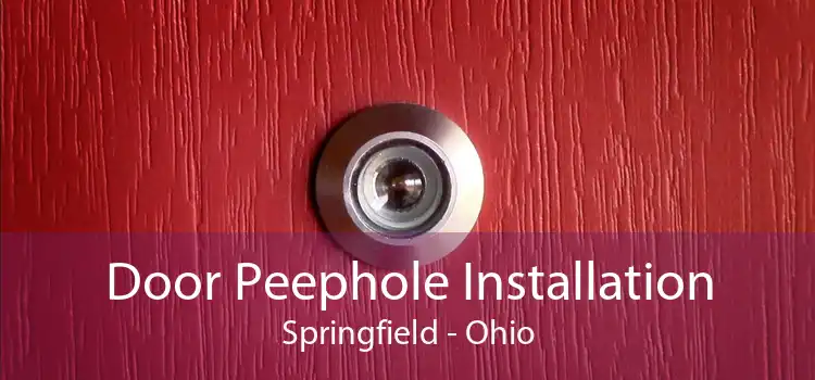 Door Peephole Installation Springfield - Ohio