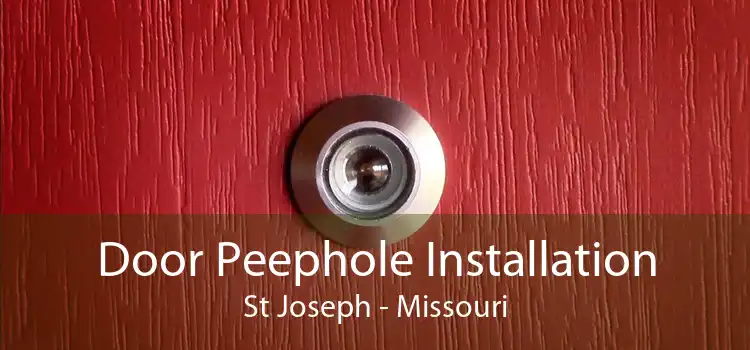 Door Peephole Installation St Joseph - Missouri