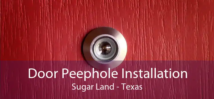 Door Peephole Installation Sugar Land - Texas