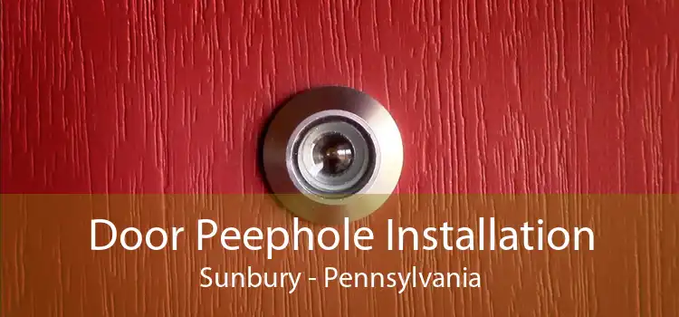 Door Peephole Installation Sunbury - Pennsylvania