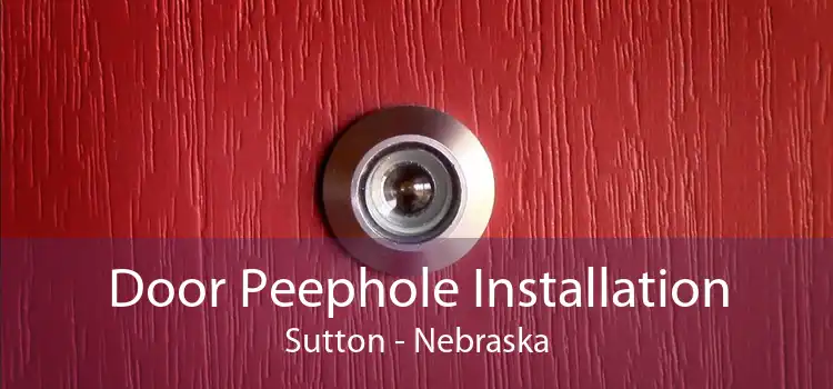 Door Peephole Installation Sutton - Nebraska