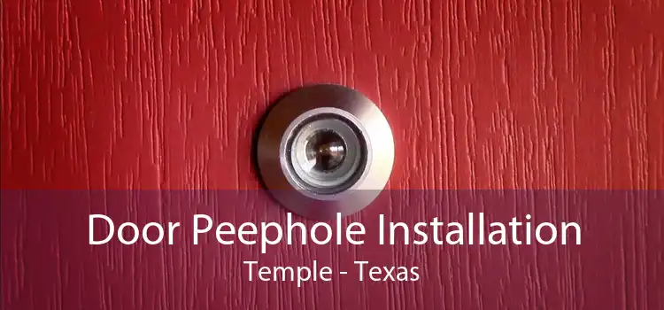 Door Peephole Installation Temple - Texas