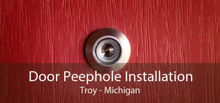 Door Peephole Installation Troy - Michigan