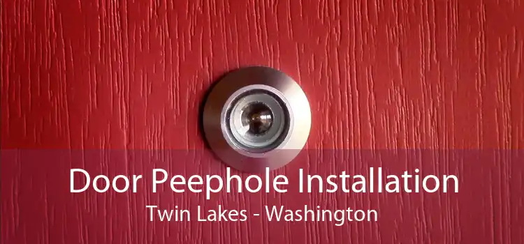 Door Peephole Installation Twin Lakes - Washington