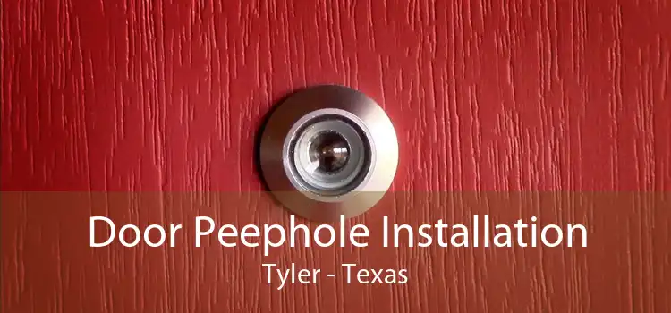 Door Peephole Installation Tyler - Texas
