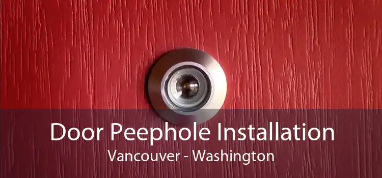 Door Peephole Installation Vancouver - Washington