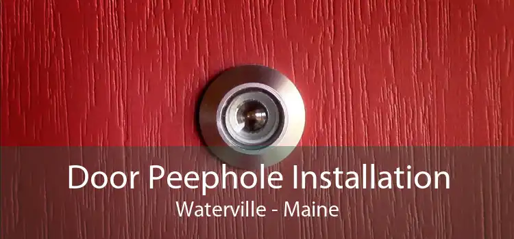 Door Peephole Installation Waterville - Maine