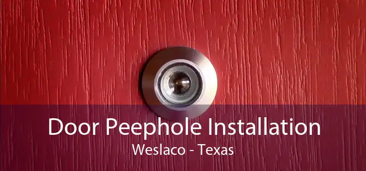 Door Peephole Installation Weslaco - Texas