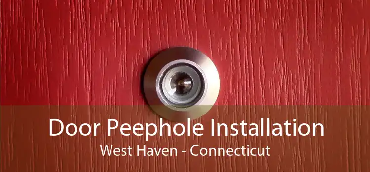 Door Peephole Installation West Haven - Connecticut