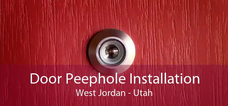 Door Peephole Installation West Jordan - Utah