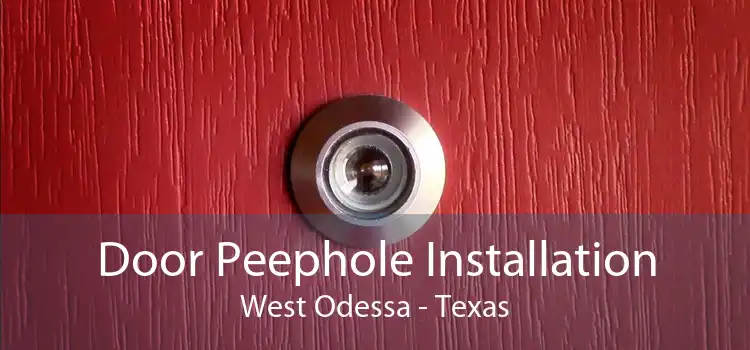 Door Peephole Installation West Odessa - Texas