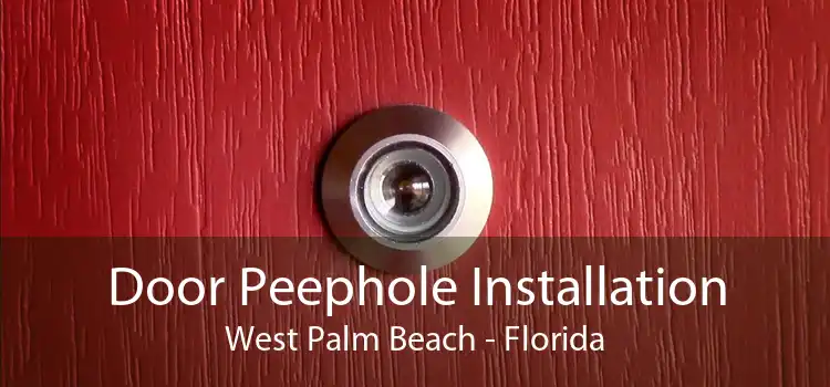 Door Peephole Installation West Palm Beach - Florida
