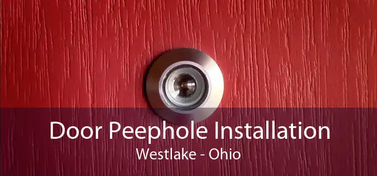 Door Peephole Installation Westlake - Ohio