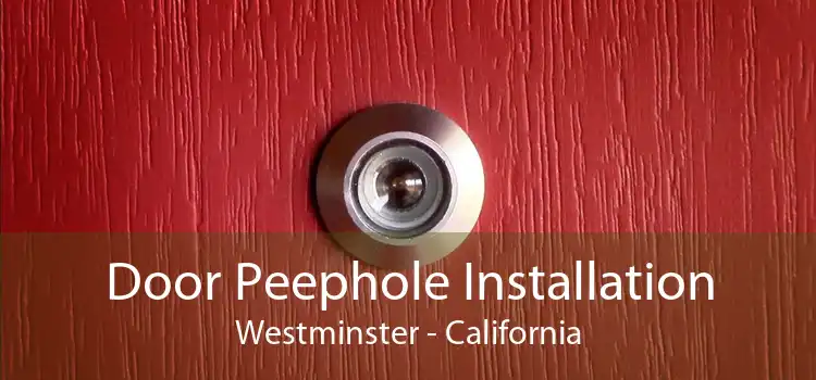 Door Peephole Installation Westminster - California