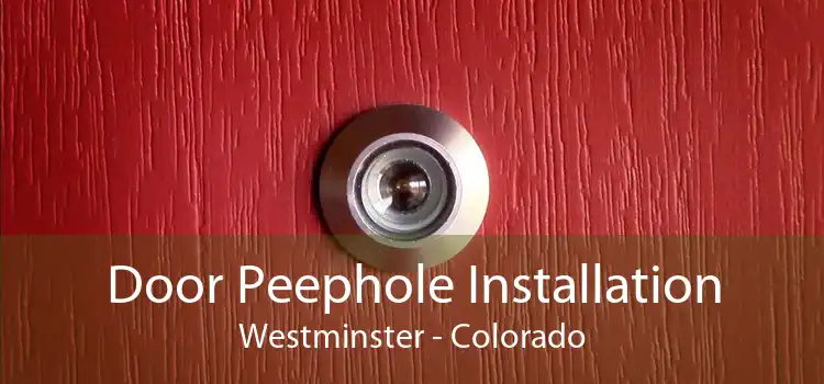 Door Peephole Installation Westminster - Colorado