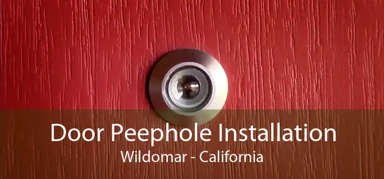Door Peephole Installation Wildomar - California