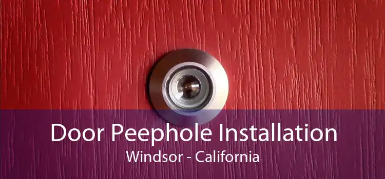 Door Peephole Installation Windsor - California