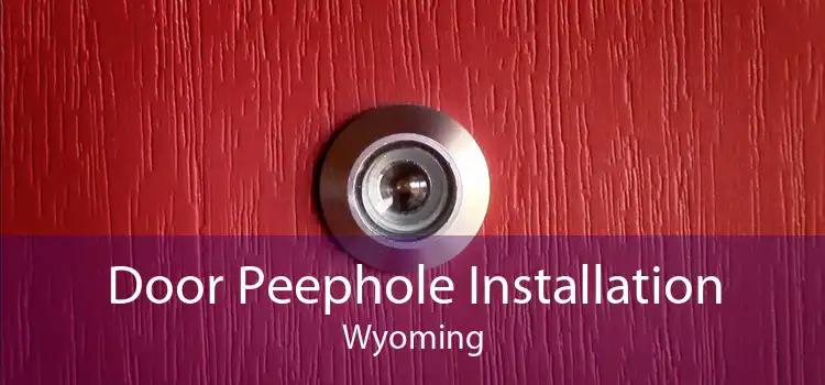 Door Peephole Installation Wyoming