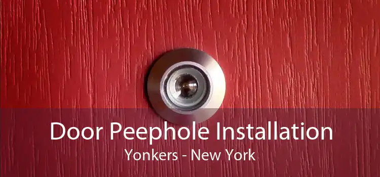 Door Peephole Installation Yonkers - New York