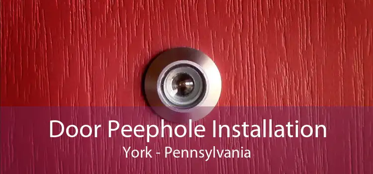 Door Peephole Installation York - Pennsylvania