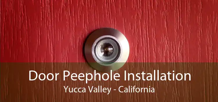 Door Peephole Installation Yucca Valley - California